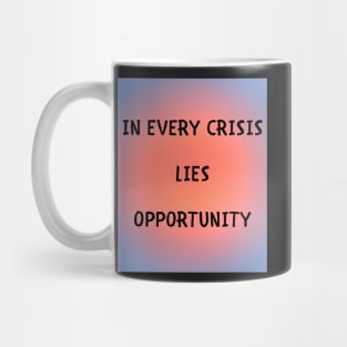 In every crisis lies opportunity Mug